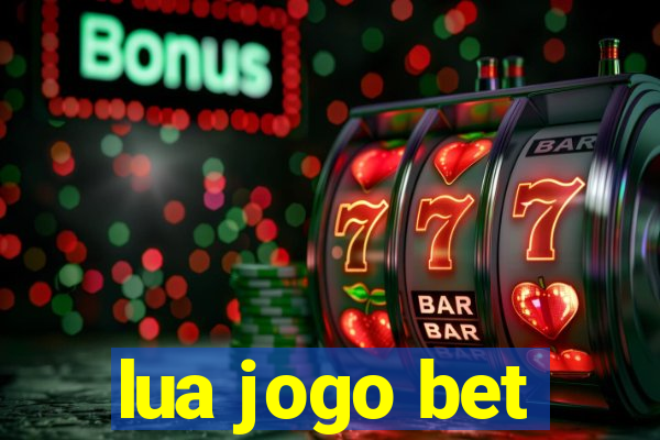 lua jogo bet